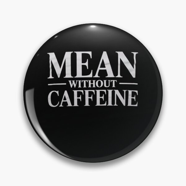 Item preview, Coffee Sayings Lovers Drinkers Mean Without Caffeine designed and sold by DigitaldeligArt.