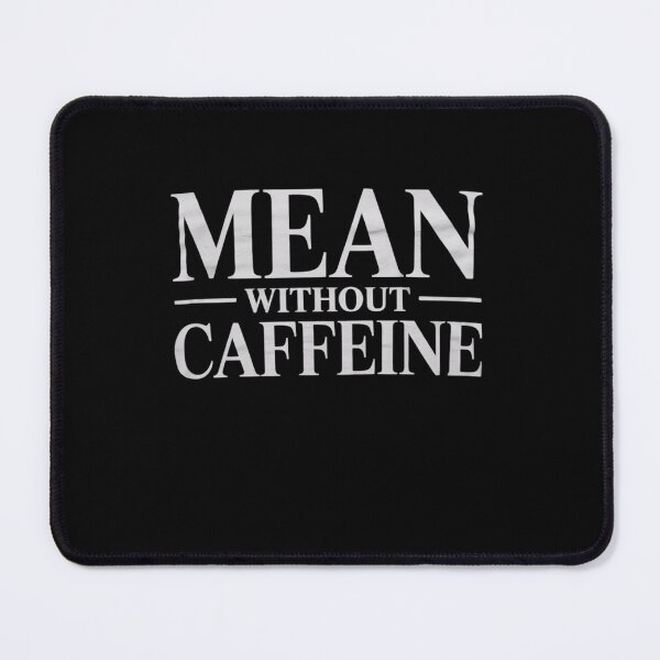 Item preview, Coffee Sayings Lovers Drinkers Mean Without Caffeine designed and sold by DigitaldeligArt.