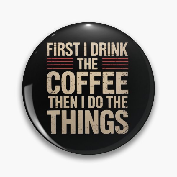 Item preview, First I Drink The Coffee Then I Do The Things designed and sold by DigitaldeligArt.