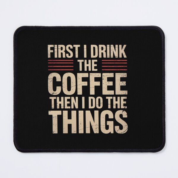 Item preview, First I Drink The Coffee Then I Do The Things designed and sold by DigitaldeligArt.
