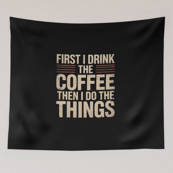 Item preview, First I Drink The Coffee Then I Do The Things designed and sold by DigitaldeligArt.