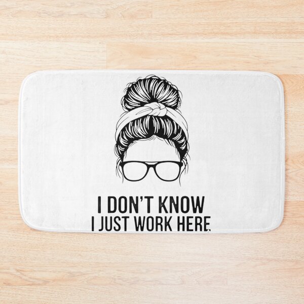 Item preview, I Don't Know I Just Work Here Funny Sarcasm Quotes Gifts designed and sold by THREE LITTLE BEANS.
