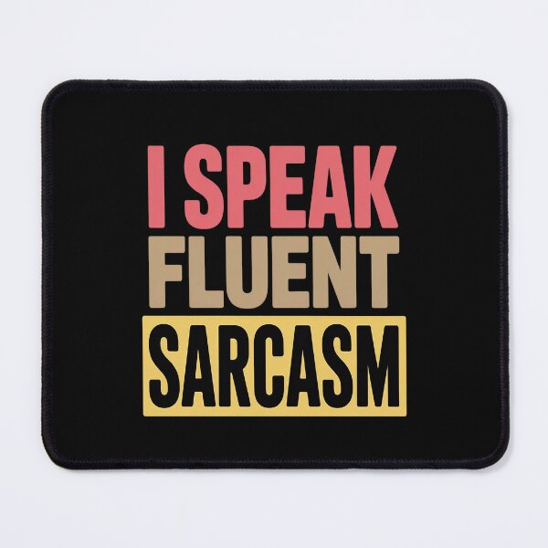 Item preview, I Speak Fluent Sarcasm Funny designed and sold by TeamLequid.