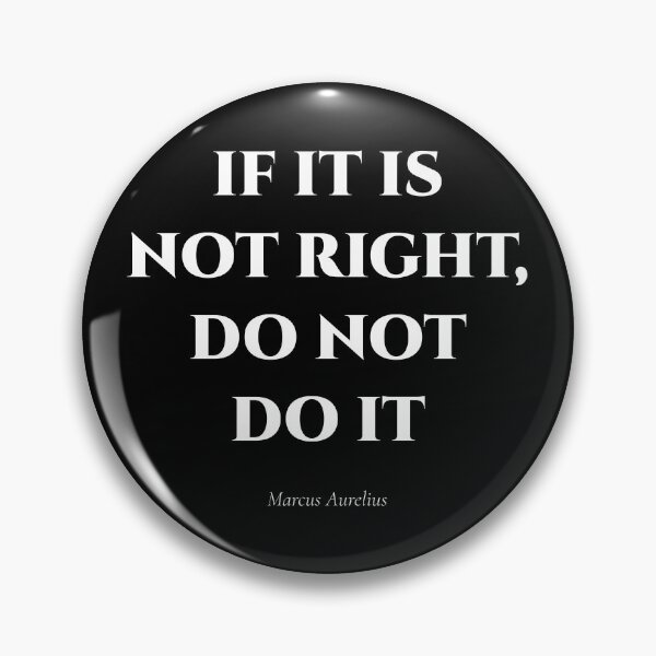 Item preview, If It Is Not Right, Do Not Do It – Stoic Quote by Marcus Aurelius designed and sold by BrushRushX.