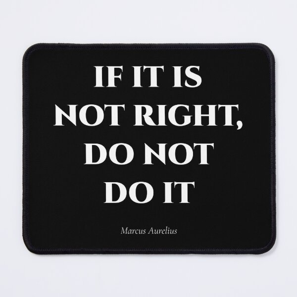 Item preview, If It Is Not Right, Do Not Do It – Stoic Quote by Marcus Aurelius designed and sold by BrushRushX.
