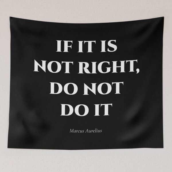 Item preview, If It Is Not Right, Do Not Do It – Stoic Quote by Marcus Aurelius designed and sold by BrushRushX.