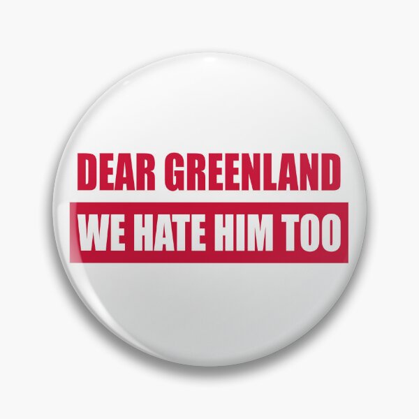 Item preview, Dear Greenland We Hate Him Too - Pro Greenland FDT designed and sold by PixVib.