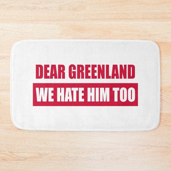 Item preview, Dear Greenland We Hate Him Too - Pro Greenland FDT designed and sold by PixVib.