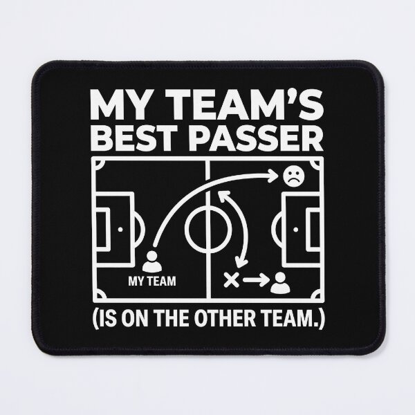 Item preview, My Team's Best Passer Is On The Other Team - Soccer Tactics designed and sold by TextCrew.
