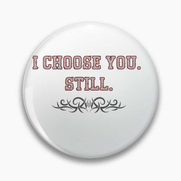 Item preview, I Choose You Still – Conscious Love Quote designed and sold by Kindloom.