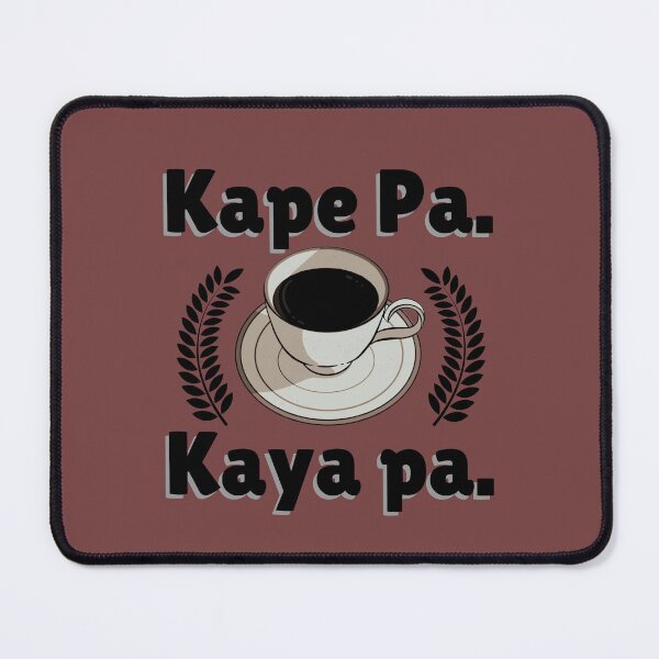 Item preview, Kape Pa. Kaya Pa. designed and sold by ImprInsta.