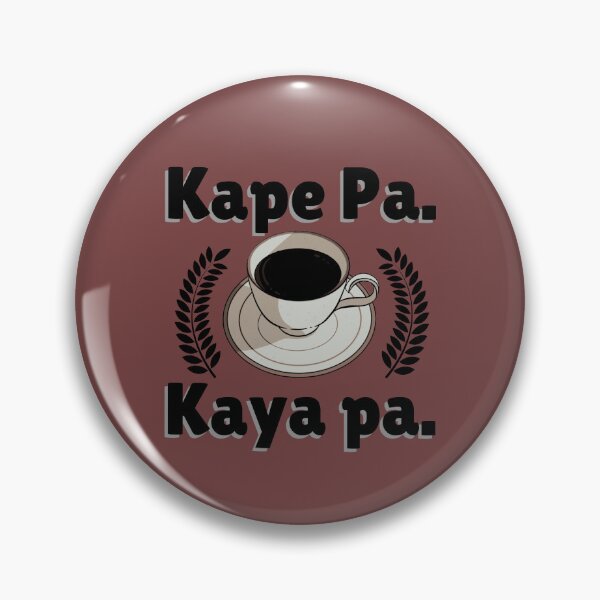 Item preview, Kape Pa. Kaya Pa. designed and sold by ImprInsta.