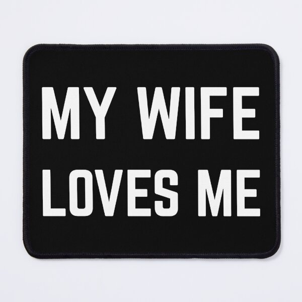Item preview, My Wife Loves Me Custom Made Text Design White designed and sold by AlienTechs.
