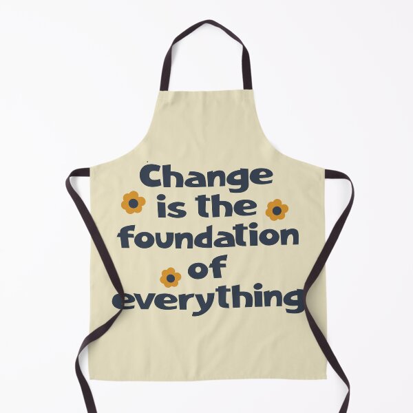 Item preview, "Change Is The Foundation Of Everything" designed and sold by iamdesigns14.