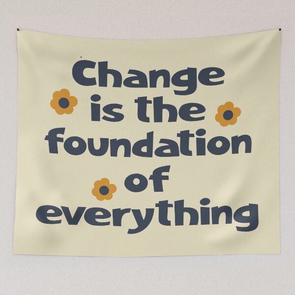 Item preview, "Change Is The Foundation Of Everything" designed and sold by iamdesigns14.