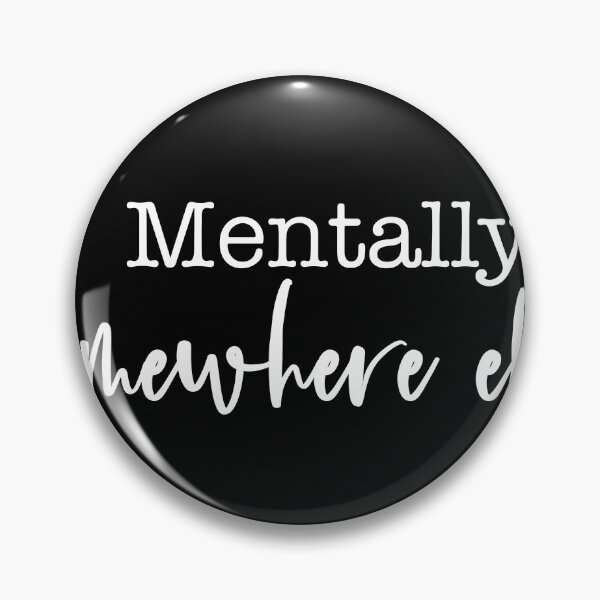 Item preview, Mentally somewhere else  – Funny Relatable designed and sold by QuoteNest27.