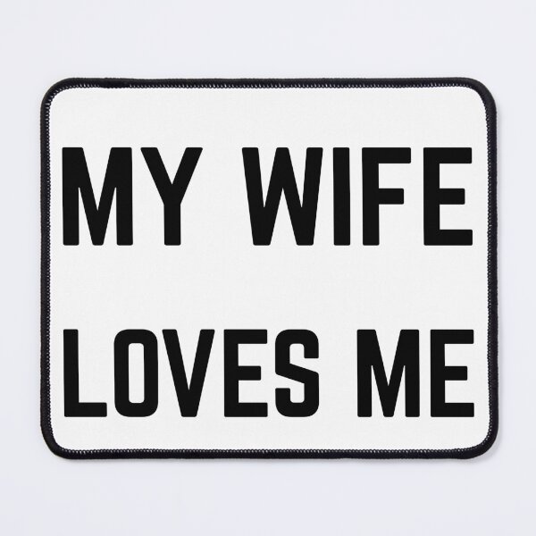 Item preview, My Wife Loves Me Custom Made Text Design Black designed and sold by AlienTechs.