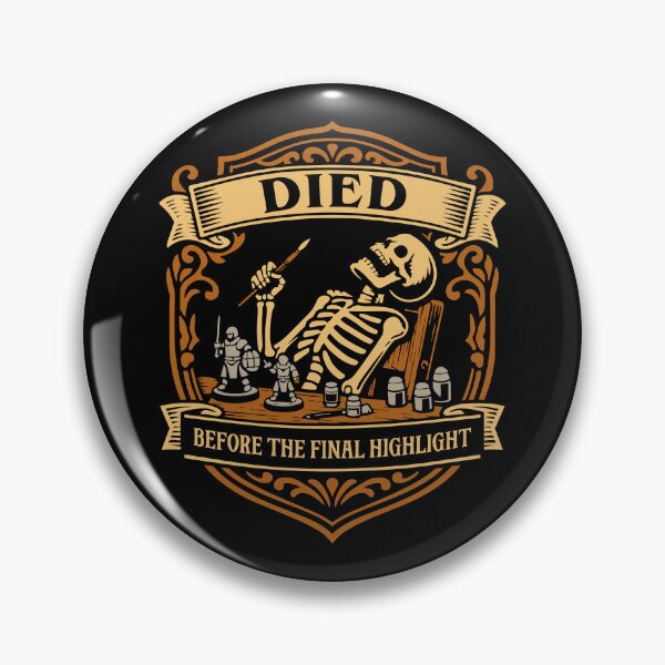 Item preview, Funny Wargaming Died Before the Final Highlight Miniature Painting designed and sold by pixeptional.