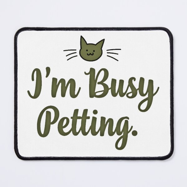 Item preview, I’m Busy Petting – Funny Cat Developer for Programmers & Cat Lovers designed and sold by FeelFreeStore.