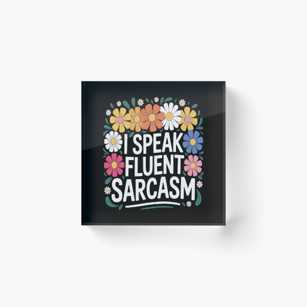 Item preview, I Speak Fluent Sarcasm Saying Flowers designed and sold by TeamLequid.
