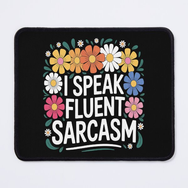 Item preview, I Speak Fluent Sarcasm Saying Flowers designed and sold by TeamLequid.