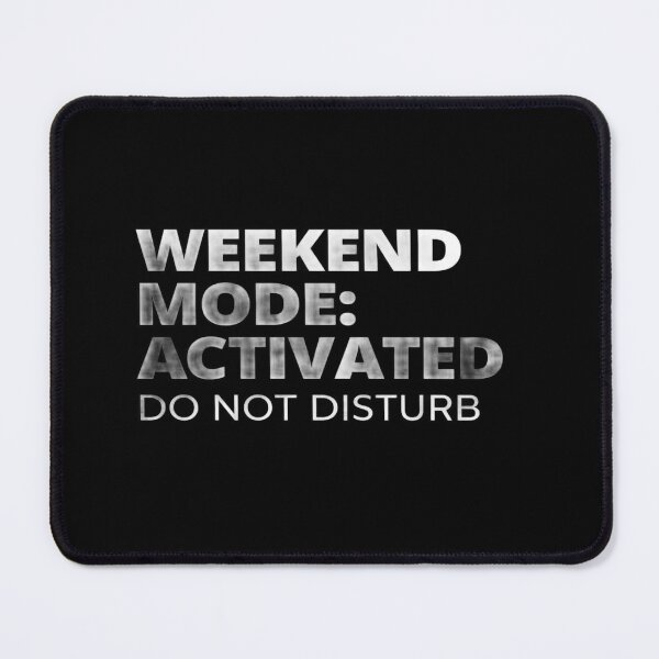 Item preview, Weekend Mode Activated – Funny Do Not Disturb Quote for Chill Vibes, Relaxation, and Self-Care Lovers designed and sold by Bright Nest Studio.