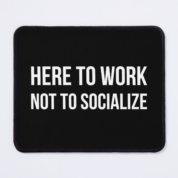 Item preview, Here to Work Not to Socialize – Funny Work Introvert Shirt designed and sold by MORIANZPOD.