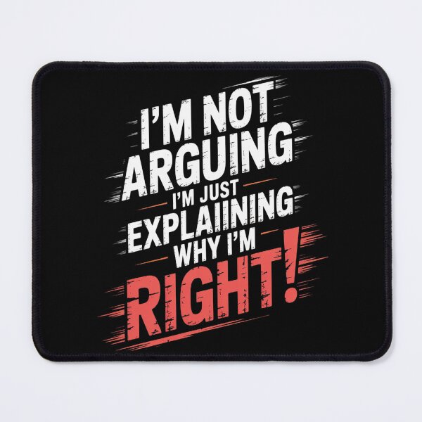 Item preview, I'm Not Arguing I'm Just Explaining Why I'm Right! designed and sold by TeamLequid.