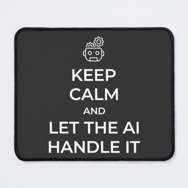 Item preview, Keep Calm Let The AI Handle It - white - designed and sold by WAMTEES.
