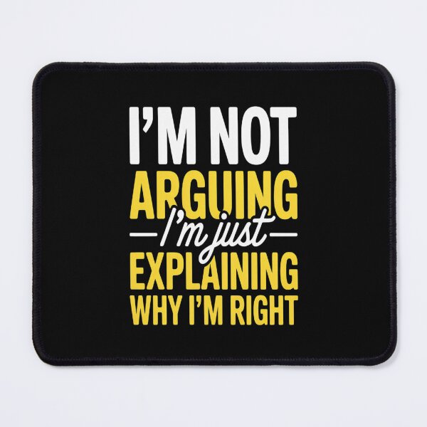 Item preview, I'm Not Arguing, I'm Just Explaining Why I'm Right designed and sold by TeamLequid.