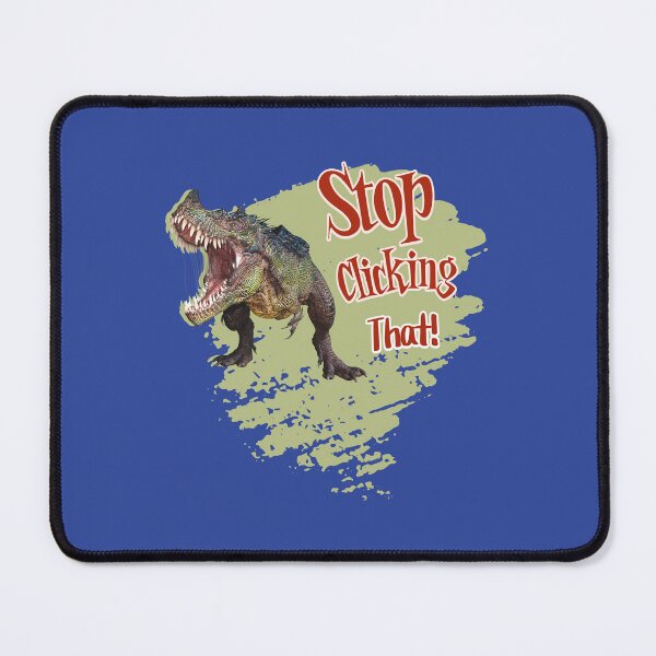 Item preview, Funny Dinosaur Stop Clicking designed and sold by Vac1.