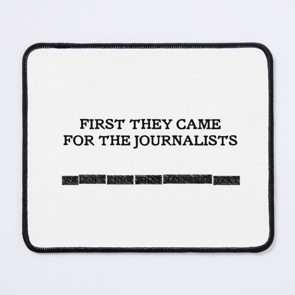 Item preview, First They Came For The Journalists REDACTED designed and sold by eldram.