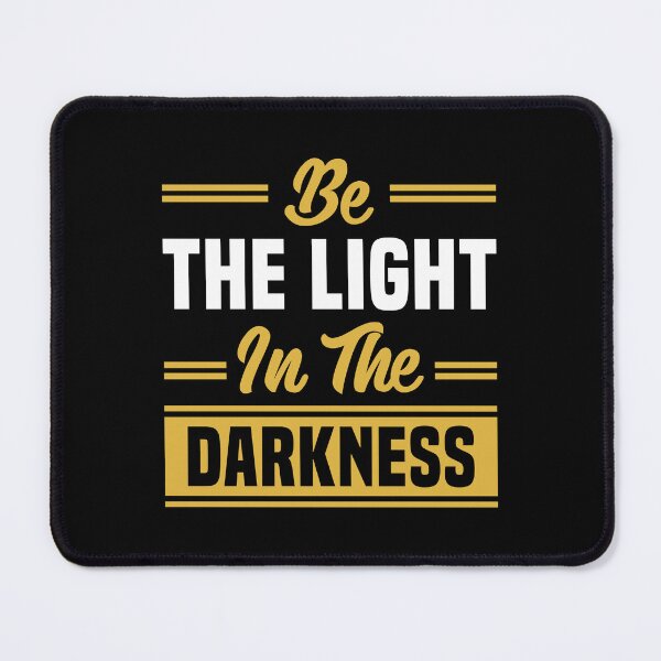 Item preview, Be The Light In The Darkness - Inspirational Hope Positive Quote designed and sold by JavaGraph.