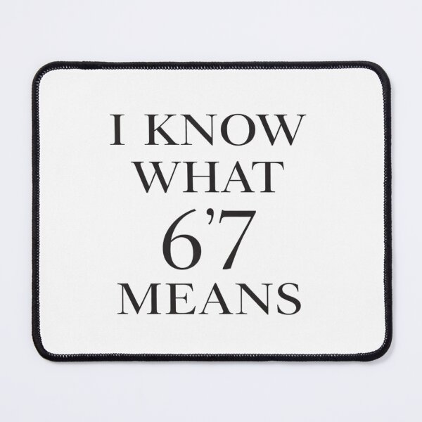 Item preview, I Know What 6'7 Means – Understated Humor T-Shirt designed and sold by TTStudio.