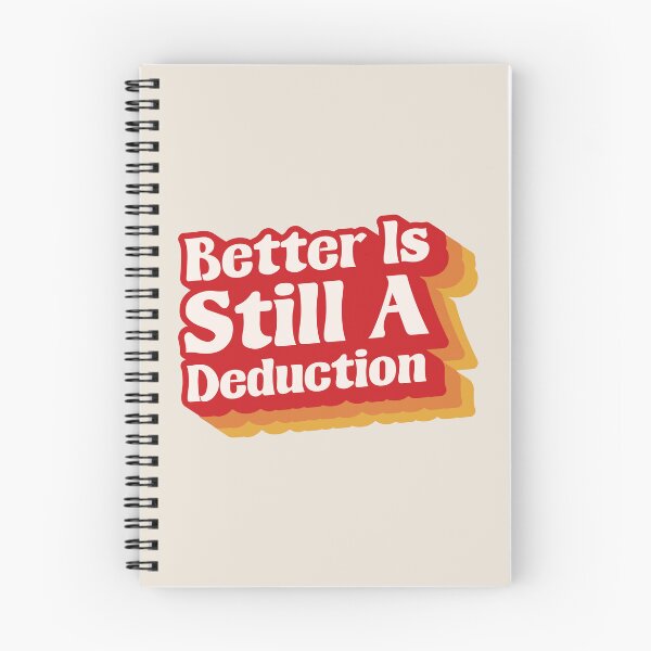 Item preview, Better Is Still A Deduction - Logical Thinking Sarcastic Quote designed and sold by JavaGraph.