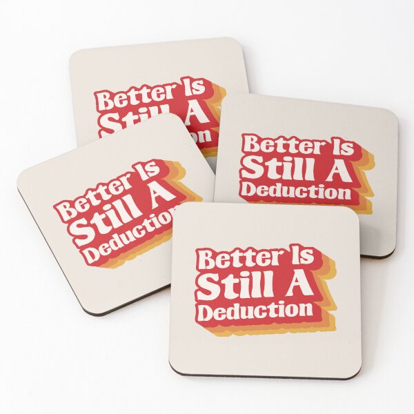 Item preview, Better Is Still A Deduction - Logical Thinking Sarcastic Quote designed and sold by JavaGraph.