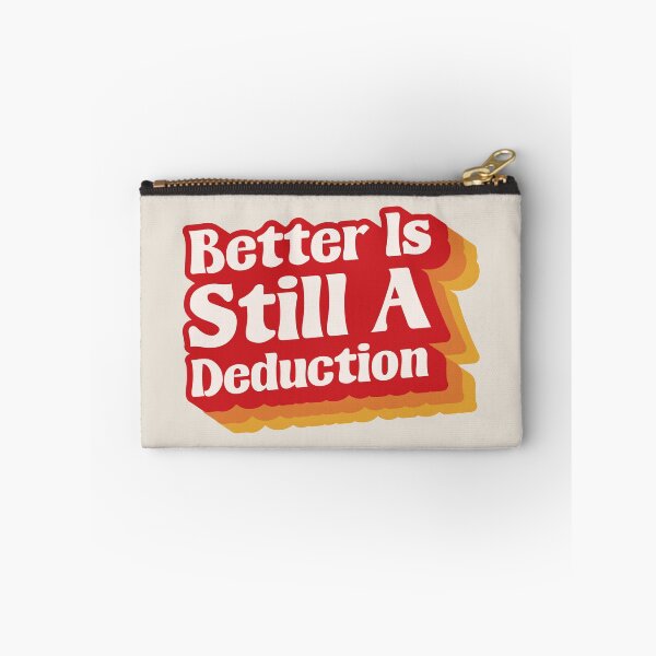 Item preview, Better Is Still A Deduction - Logical Thinking Sarcastic Quote designed and sold by JavaGraph.