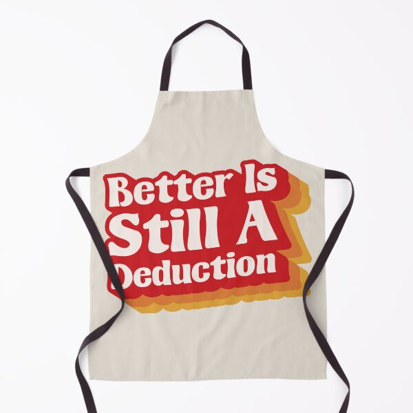 Item preview, Better Is Still A Deduction - Logical Thinking Sarcastic Quote designed and sold by JavaGraph.
