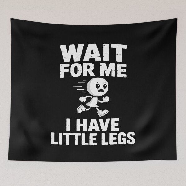 Item preview, Wait For Me I Have Little Legs Runner designed and sold by MooonTees.