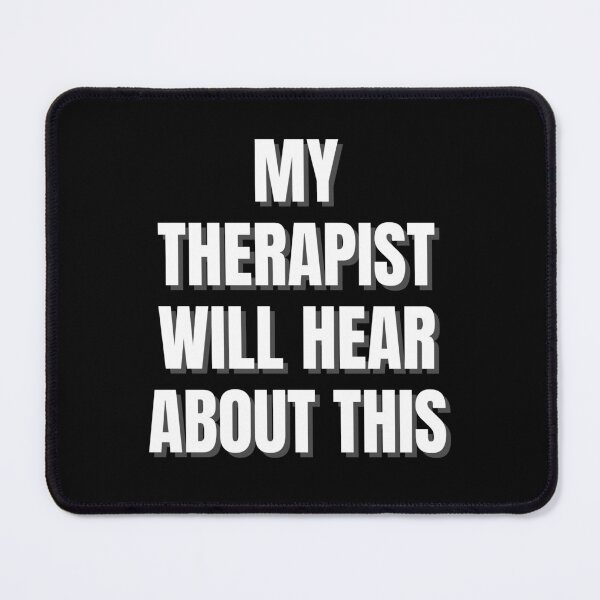 Item preview, My Therapist Will Hear About This Shirt | Funny Therapy Gift | Mental Health Humor Tee designed and sold by auradesign.