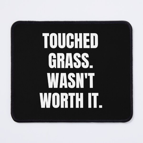 Item preview, Touched Grass Wasn't Worth It Shirt | Funny Gamer Gift | Terminally Online Humor Tee designed and sold by auradesign.