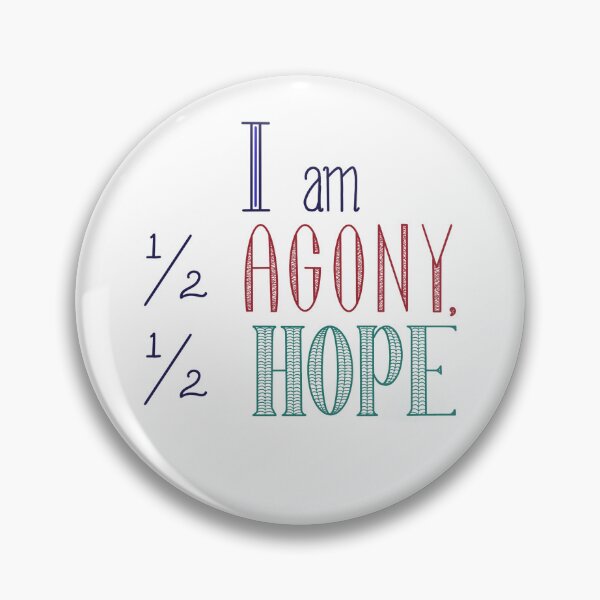 Item preview, I am 1/2 Agony, 1/2 Hope designed and sold by JameyAppleby.