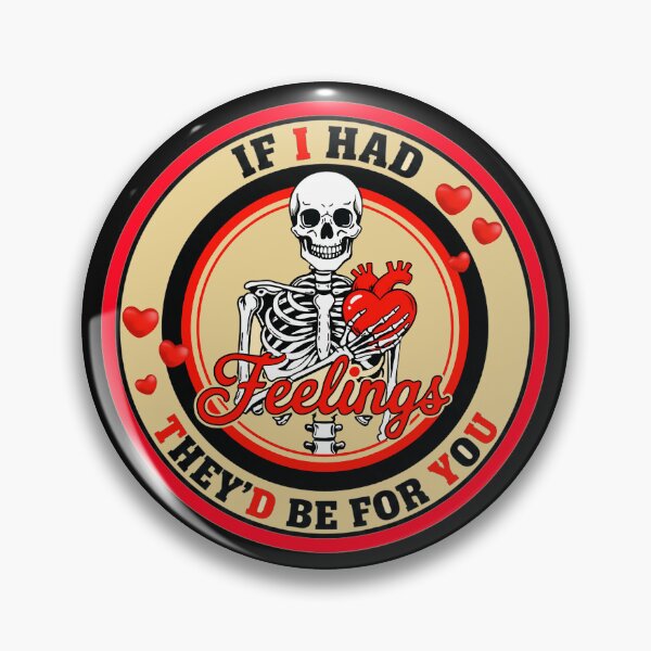 Item preview, Skeleton Holding Heart - "If I Had Feelings They'd Be For You" - Funny Dark Humor designed and sold by Italian Ink Studio.