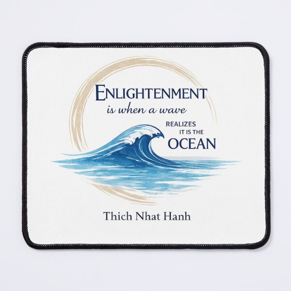Item preview, Enlightenment is When a Wave Realizes it is The Ocean thich nahat hanh designed and sold by HAZGIVAB.