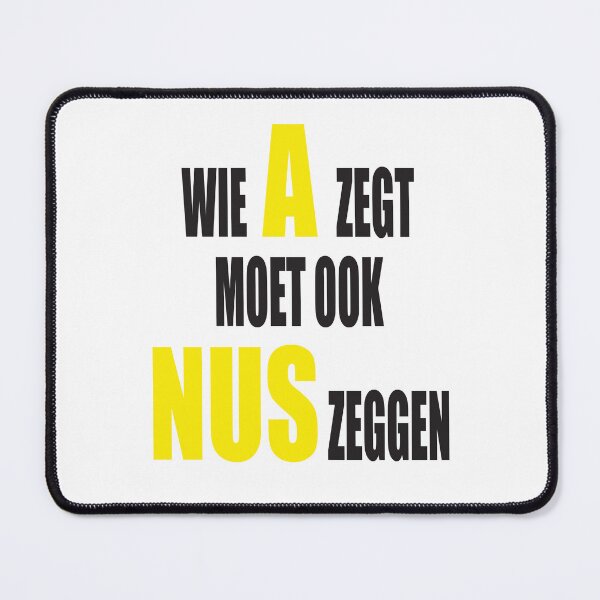 Item preview, Wie A zegt moet ook NUS zeggen - Geel design designed and sold by Imaagica.