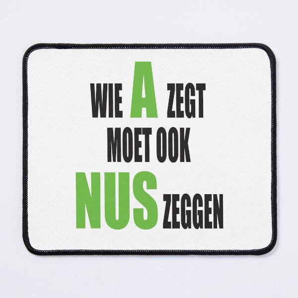 Item preview, Wie A zegt moet ook NUS zeggen - Groen design designed and sold by Imaagica.