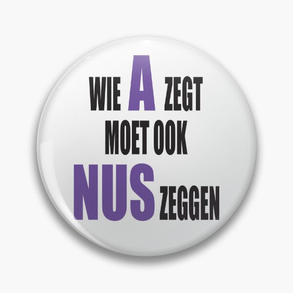 Item preview, Wie A zegt moet ook NUS zeggen - Paars design designed and sold by Imaagica.