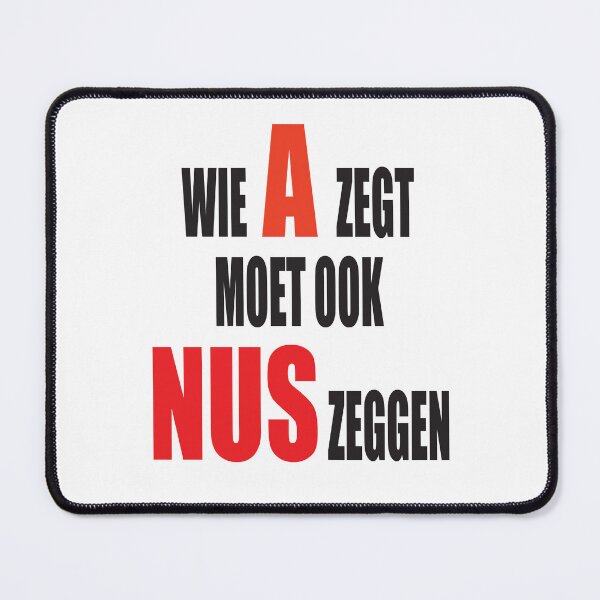 Item preview, Wie A zegt moet ook NUS zeggen - Rood design designed and sold by Imaagica.