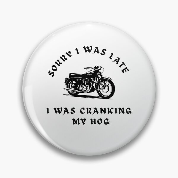 Item preview, Sorry I Was Late I Was Cranking My Hog – Retro Motorcycle Biker Design designed and sold by EVESTUDIOART.