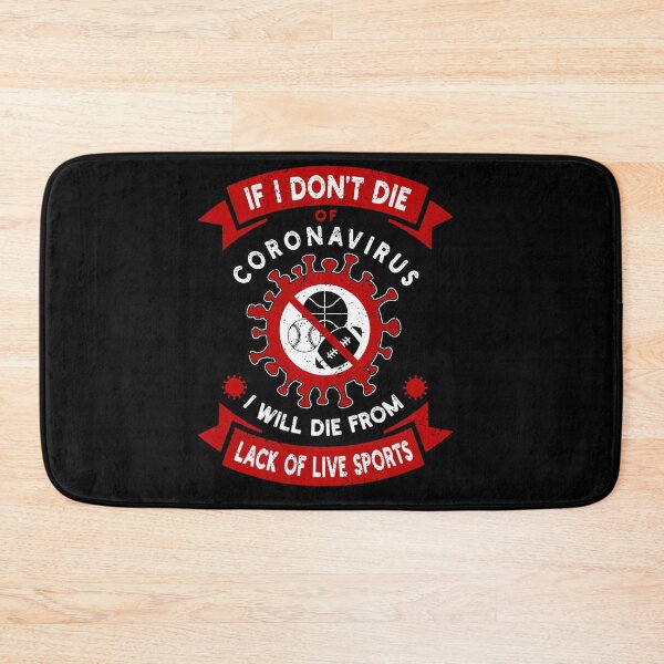 Item preview,  I Don'T Die Of Coronavirus I Will Die From Lack Of Live Sports designed and sold by foibles.